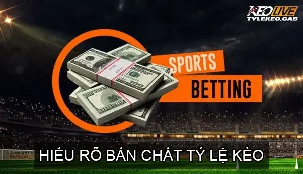 Hiểu Rõ Bản Chất Tỷ Lệ Kèo