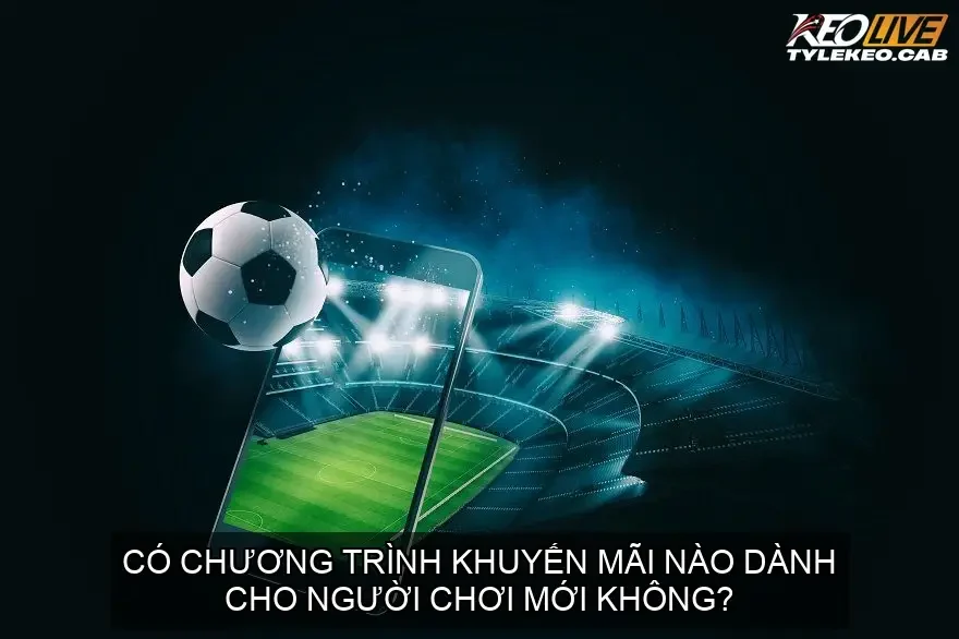 Có chương trình khuyến mãi nào dành cho người chơi mới không?