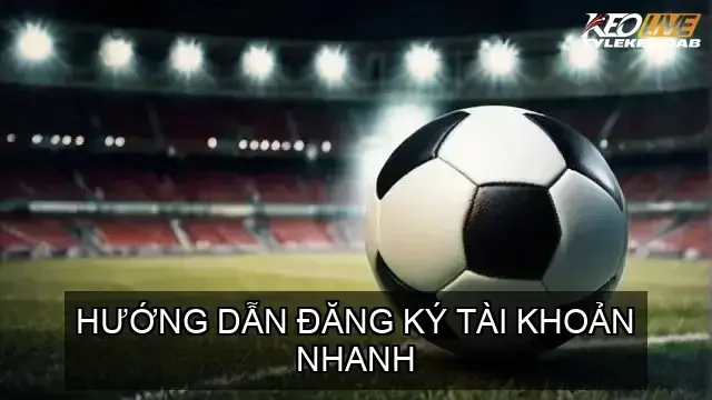 Hướng dẫn đăng ký tài khoản nhanh