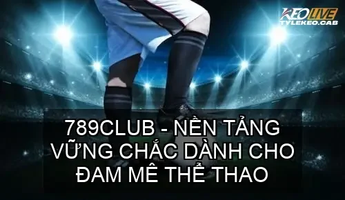 789Club - Nền tảng vững chắc dành cho đam mê thể thao