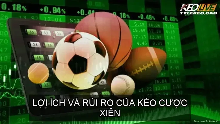 Lợi Ích và Rủi Ro Của Kèo Cược Xiên