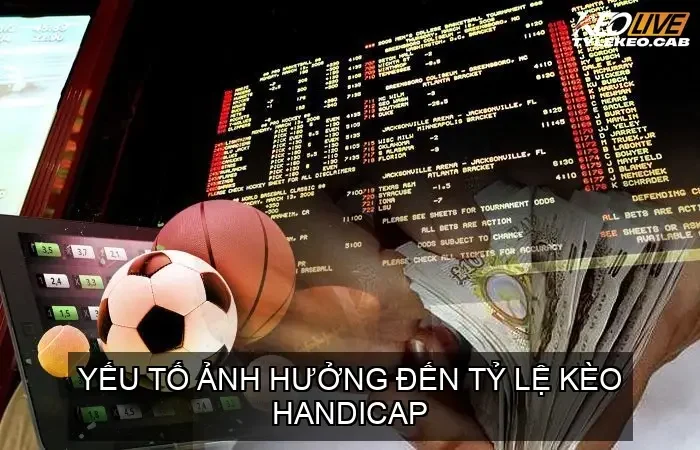 Kèo Handicap Bóng Đá - Bí Quyết Soi Kèo Thắng Lớn! 3 Yếu Tố Ảnh Hưởng Đến Tỷ Lệ Kèo Handicap