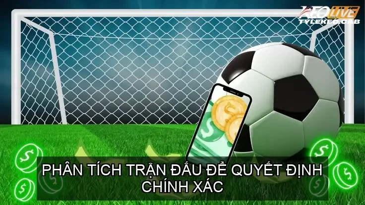 Phân tích trận đấu để quyết định chính xác