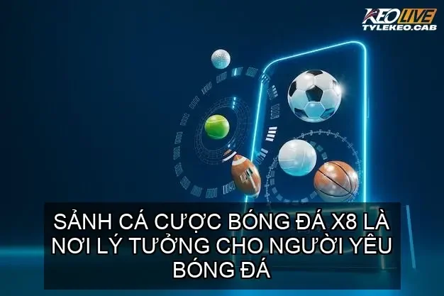 Sảnh cá cược bóng đá X8 là nơi lý tưởng cho người yêu bóng đá