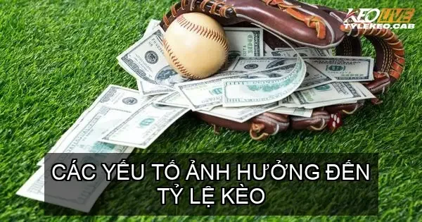 Các Yếu Tố Ảnh Hưởng Đến Tỷ Lệ Kèo